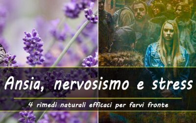 4 Rimedi naturali efficaci contro l’ansia e lo stress